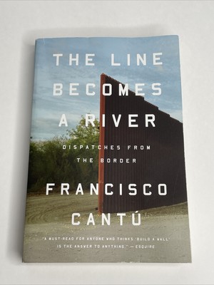 Francisco Cantu - The Lines Becomes A River - Trade Paperback