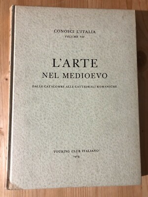 Libro Touring Club italiano 1964 - L'Arte nel medioevo