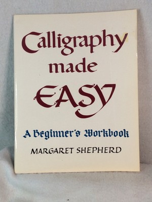 Calligraphy Made Easy A Beginner's Workbook by Margaret Shepherd Softcover