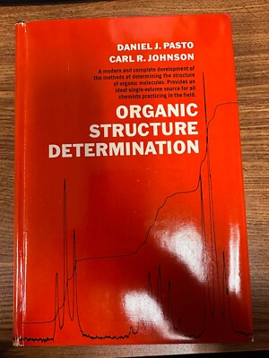 ORGANIC STRUCTURE DETERMINATION By Daniel J. Pasto & Carl R. Johnson