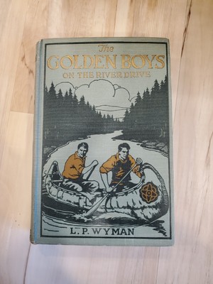 1923 The Golden Boys - On The River Drive - L. P. Wyman Hardback Book - Nice!