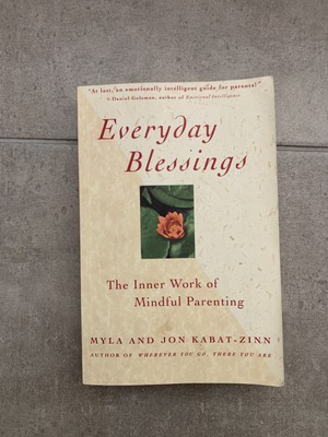 Everyday Blessings: The Inner Work of Mindful Parenting