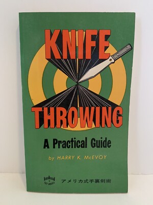 Knife Throwing A Practical Guide by Harry K McEvoy Third Printing 1974