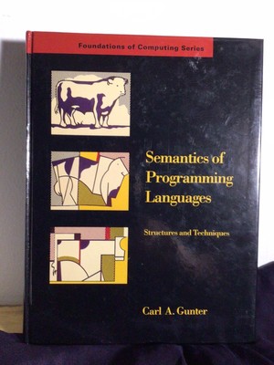 Foundations of Computing Ser.~ Semantics of Programming Languages~Carl A. Gunter