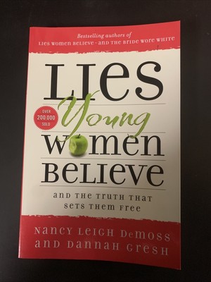 Lies Young Women Believe: And the Truth that Sets Them Free by Nancy Leigh DeMos