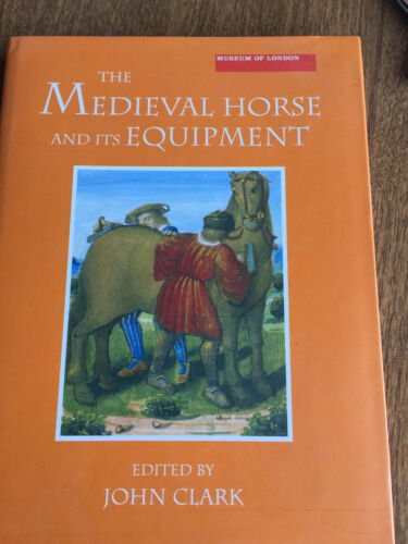 Medieval Finds from Excavations Series.: The Medieval Horse and Its Equipment