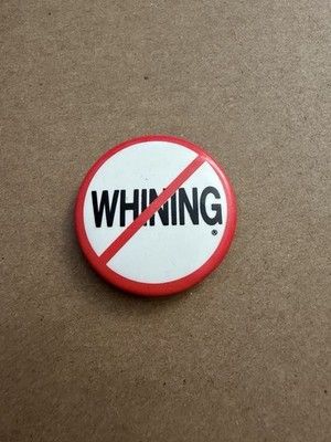 VTG NO WHINING Button Magnet Former Pin Anti Whining Slogan Whiners Of America