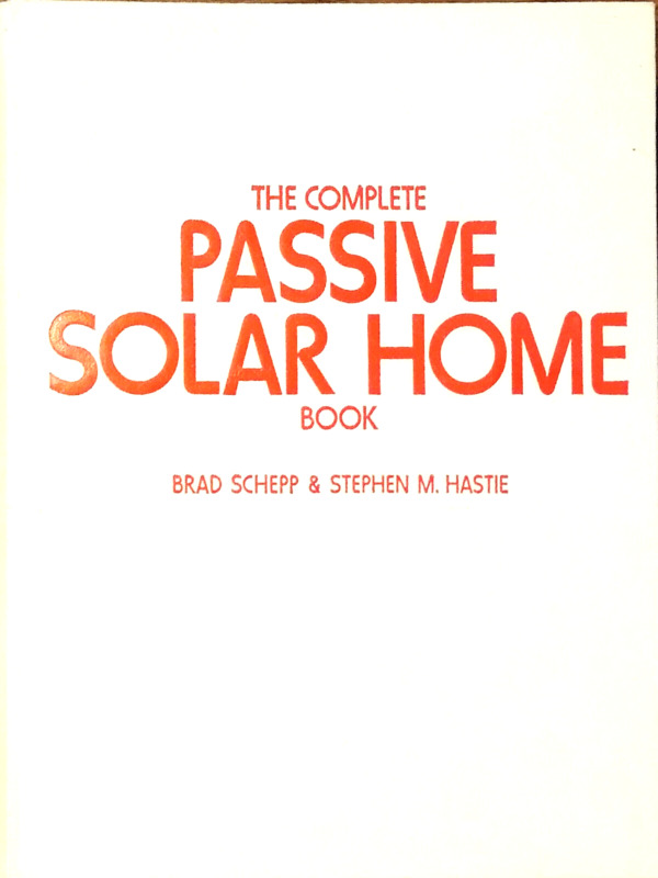 The Complete Passive Solar Home Book Hardcover Brad, Hastie, Stephen