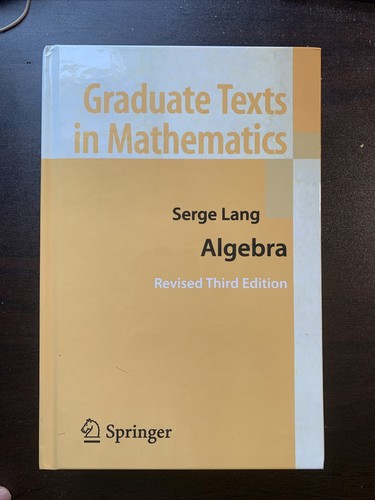 Graduate Texts in Mathematics: Algebra by Serge Lang Revised Graduate Texts in Mathematics: Algebra by Serge Lang Revised