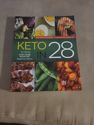 Keto In 28 : The Ultimate Low-Carb, High-Fat Weight-Loss Solution by Michelle...