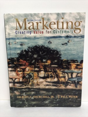 Marketing Ser.: Creating Value for Customers by J. Paul Peter and Gilbert A....