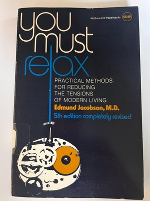 You Must Relax: Practical Methods for Reducing the Tensions of Modern - GOOD