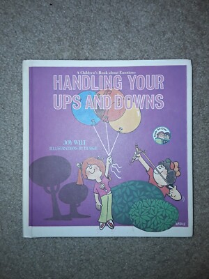 HANDLING YOUR UPS AND DOWNS ( A CHILDREN'S BOOK ABOUT EMOTIONS )