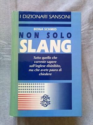 I DIZIONARI SANSONI "NON SOLO SLANG" DI BONA SCHMID DEL 1993