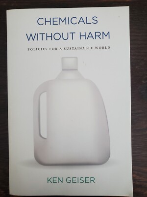 Chemicals Without Harm/Policies for a Sustainable World by Ken Geiser MIT Press