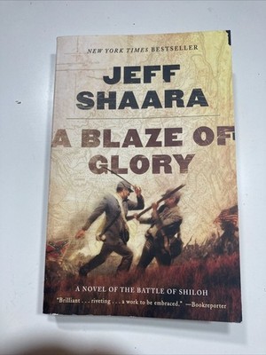A Blaze of Glory A Novel Of The Battle Of Shiloh Jeff Shaara