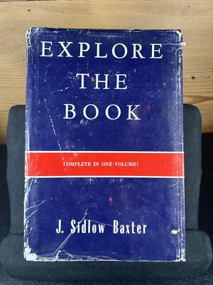 Explore the Book: Complete in One Volume by J. Sidlow Baxter (1971 Hardcover DJ)