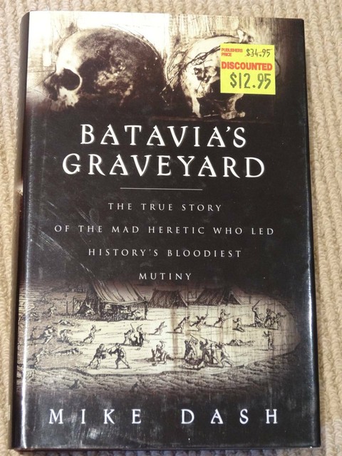 View Batavia&#039;s Graveyard: The True Story Of The Mad Heretic Who Led History&#039;s Bloodiest Mutiny Background