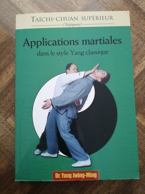 Applications Martiales Sans Le Style Yang Classique, Dr Yang Jwing-Ming