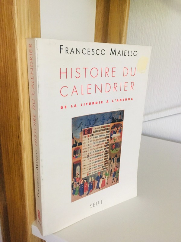 Histoire Du Calendrier: De La Liturgie Ã  L'Agenda / Maiello / Ed. Seuil