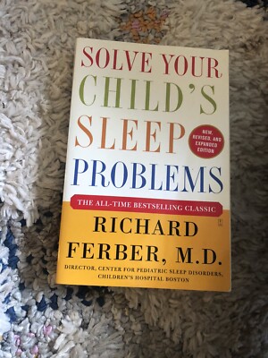 Solve Your Child's Sleep Problems : New, Revised, and Expanded Edition by...