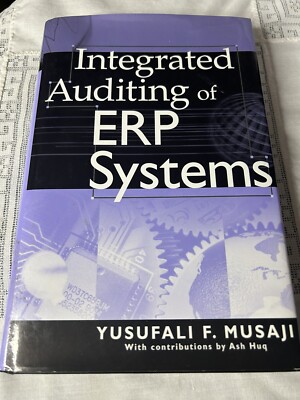 Integrated Auditing of ERP Systems by Yusufali F. Musaji (2002, Hardcover)