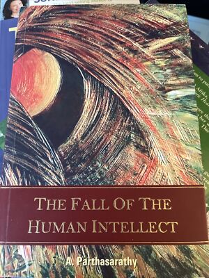 The Fall of the Human Intellect - A. Parthasarathy - First Edition 2007 PB - VGC