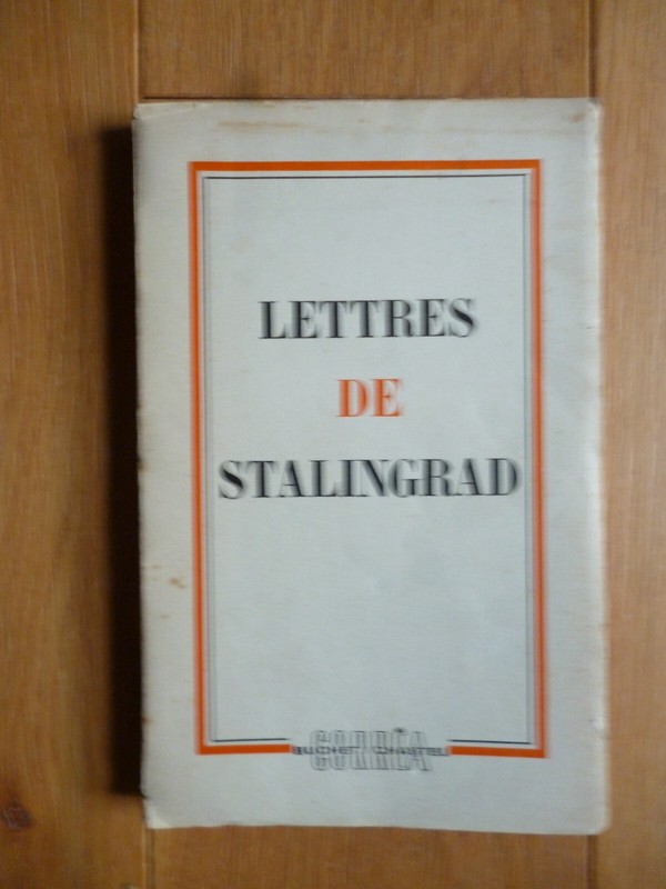 Lettres De Stalingrad. Letzte Briefe Aus Stalingtrad. - Collectif - 1957