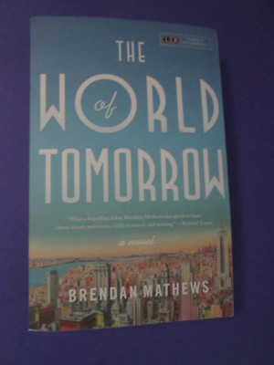 The World Of Tomorrow by Brendan Mathews (ARC) Advance Readers Copy PB