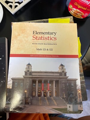 Elementary Statistics with finite Mathematics Math 121 & 122 5th Ed. Syracuse U.
