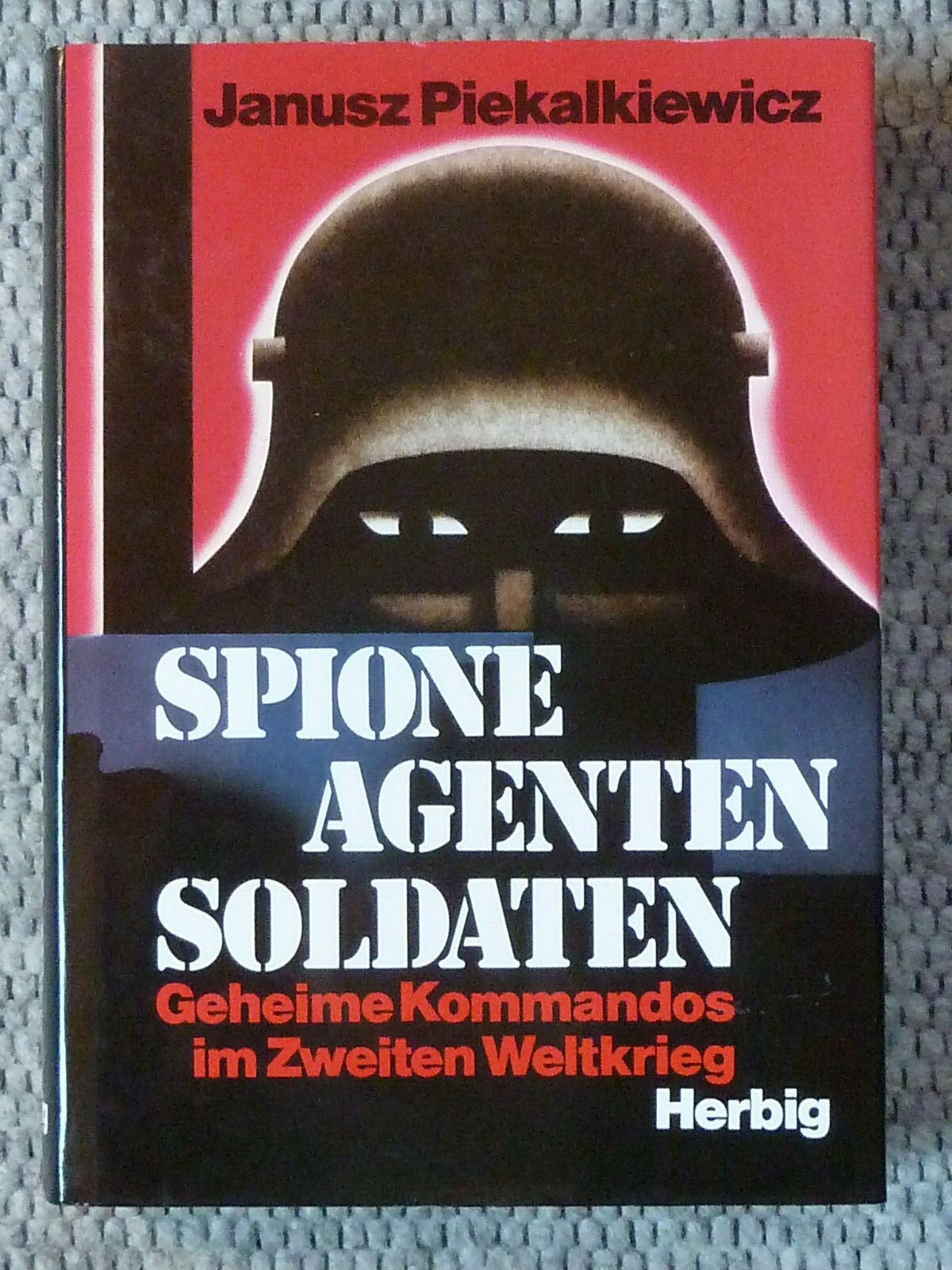 Spione, Agenten, Soldaten - Geheime Kommandos im Zweiten Weltkrieg
