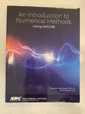 An Introduction to Numerical Methods Using MATLAB by Bonni Dichone and K. Akbar