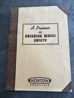 A PRIMER ON GRINDING WHEEL SAFETY NORTON ABRASIVES 1941 Vintage