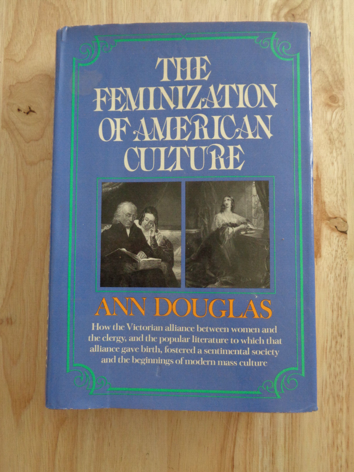 The Feminization of American Culture by Ann Douglas (1977