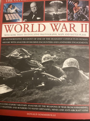 The Ultimate Illustrated History Of World War II: An