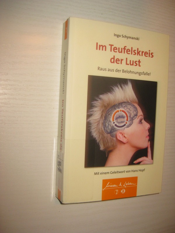 Im Teufelskreis Der Lust - Raus Aus Der Belohnungsfalle! - Von Ingo Schymanski