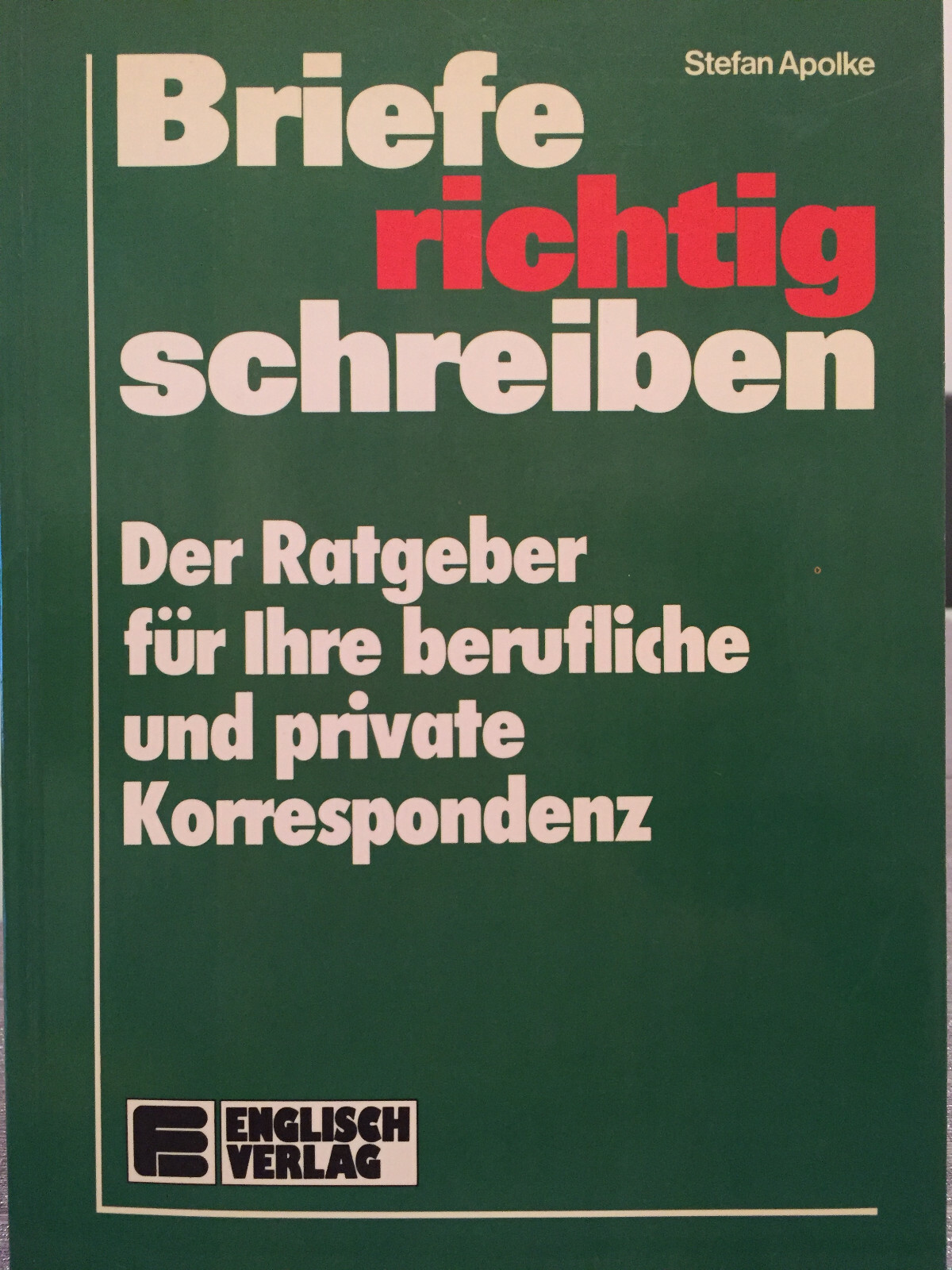 Briefe richtig schreiben. Ratgeber für berufliche und private Korrespondenz