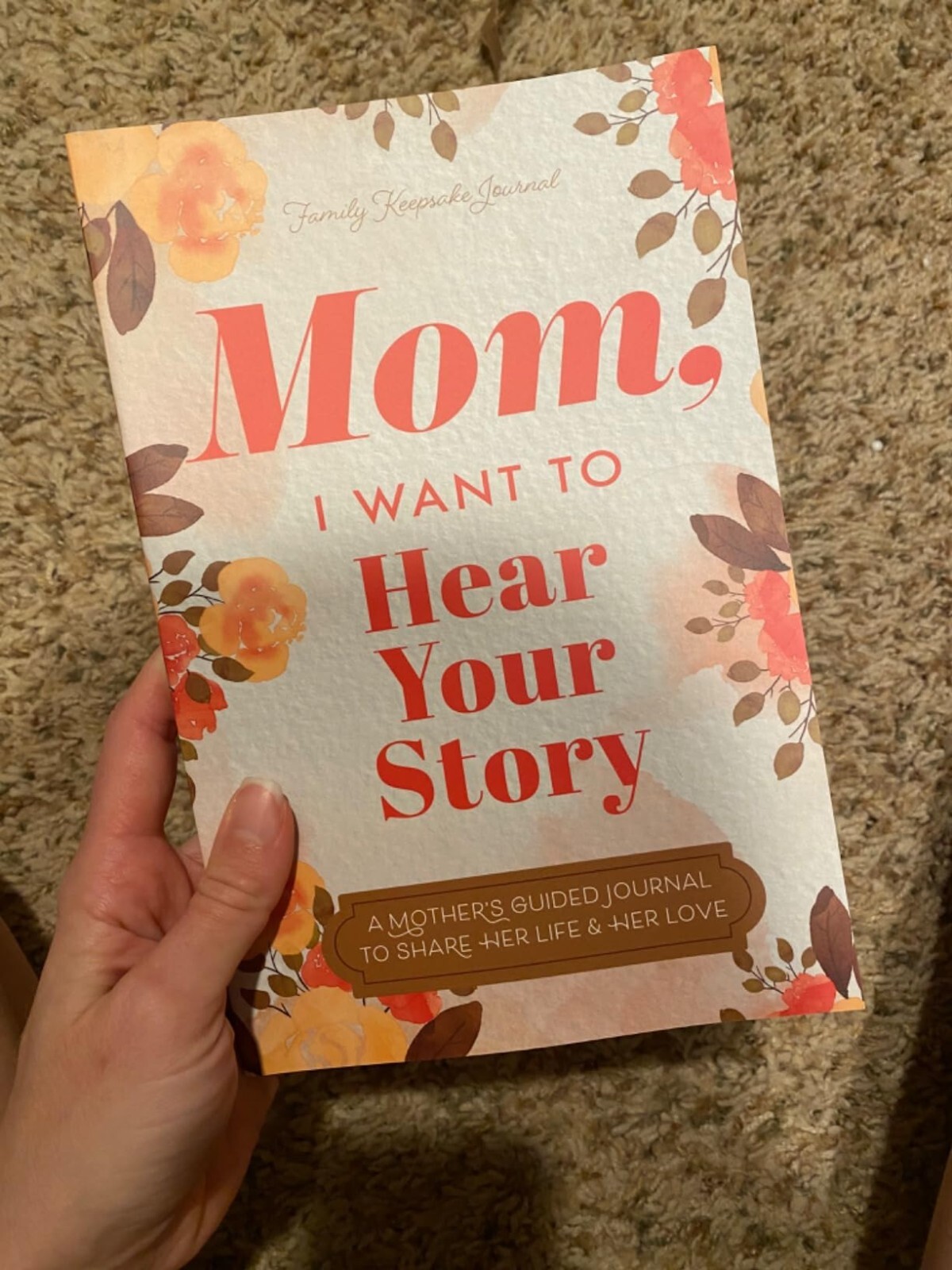 Mom, I Want to Hear Your Story: A Mother&rsquo;s Guided Journal To Share 