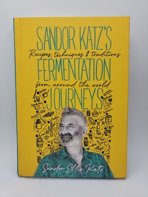 Book Sandor Katz's Fermentation Journeys Recipes Techniques Traditions Food Bev