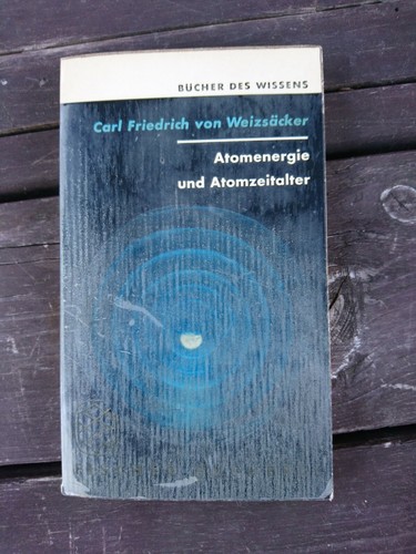 Carl Friedrich von Weizsäcker - Atomenergie und Atomzeitalter