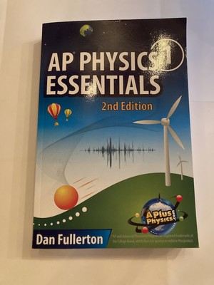 AP Physics 1 Essentials: by Dan Fullerton - LIKE NEW