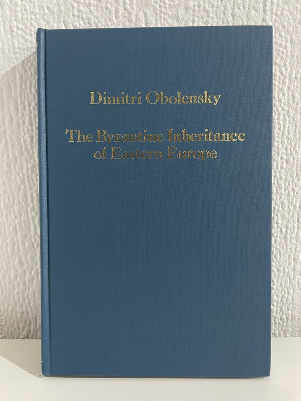 The Byzantine Inheritance Of Eastern Europe | Dimitri Obolensky | Variorum