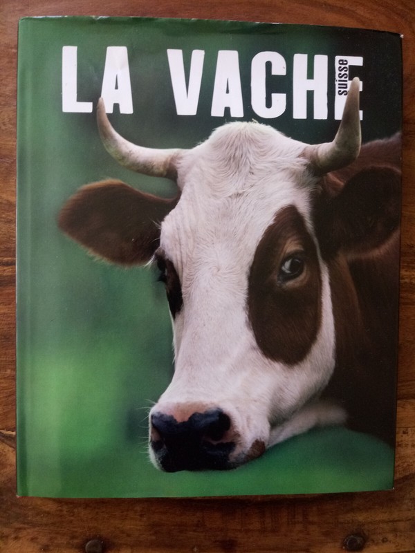 La Vache Suisse / Schweizer Kuhleben - E. Ammon, S. M. Ziegler, G. Ammon - 2009