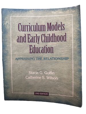 Curriculum Models and Early Childhood Education -Pbk Goffin & Wilson -ACCEPTABLE