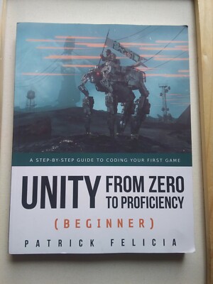 Unity from Zero to Proficiency Ser.: Unity from Zero to Proficiency (Beginner) 