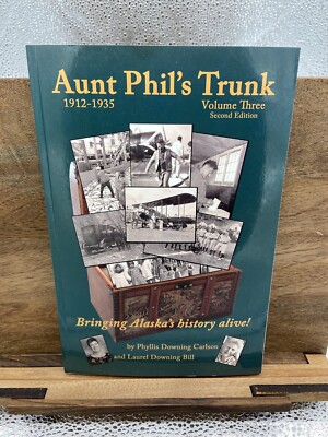 Aunt Phil's Trunk Volume Three Phyllis Downing Carlson and Laurel Downing Bill