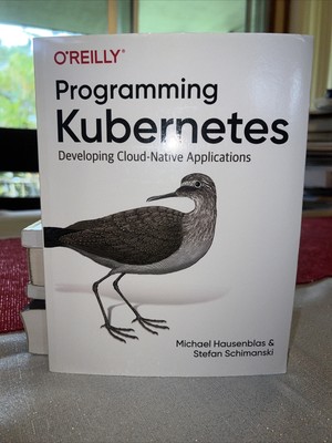 Programming Kubernetes: Developing Cloud Native Applications / Ships Free