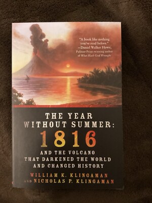 Year Without Summer : 1816 and the Volcano That Darkened the World and...