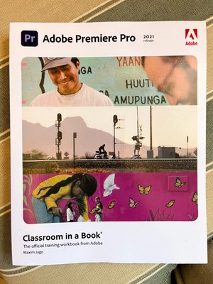 Adobe Premiere Pro Classroom in a Book (2021 release) with Learning CD Included