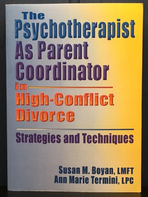 The Psychotherapist As Parent Coordinator in High-Conflict Divorce: Strategies a